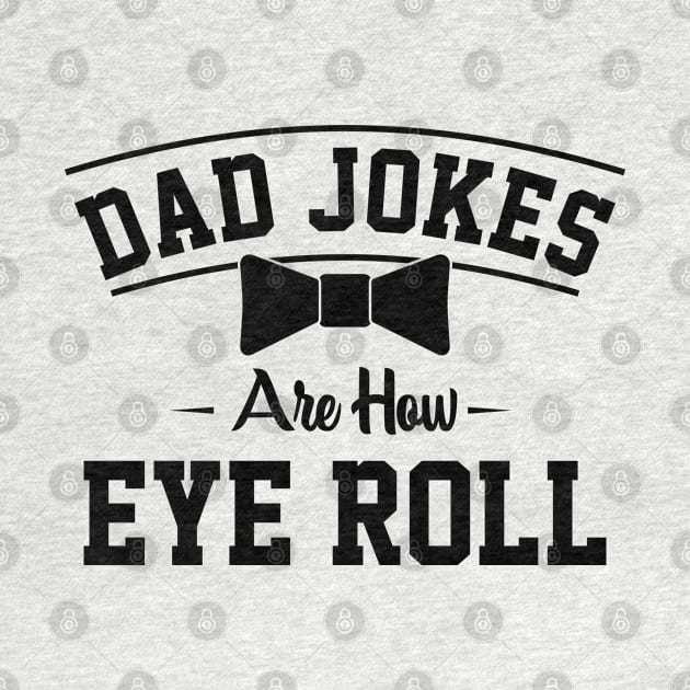 Dad jokes are how eye roll by Graficof